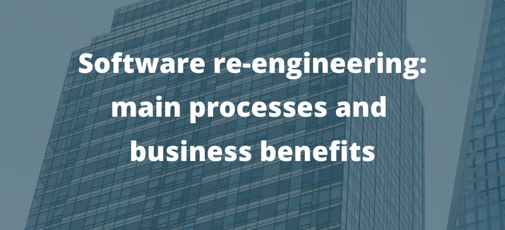 Software re-engineering benefits